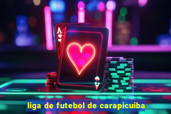 liga de futebol de carapicuiba